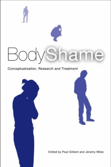 Body Shame : Conceptualisation, Research and Treatment
