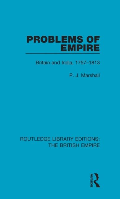 Problems of Empire : Britain and India, 1757-1813