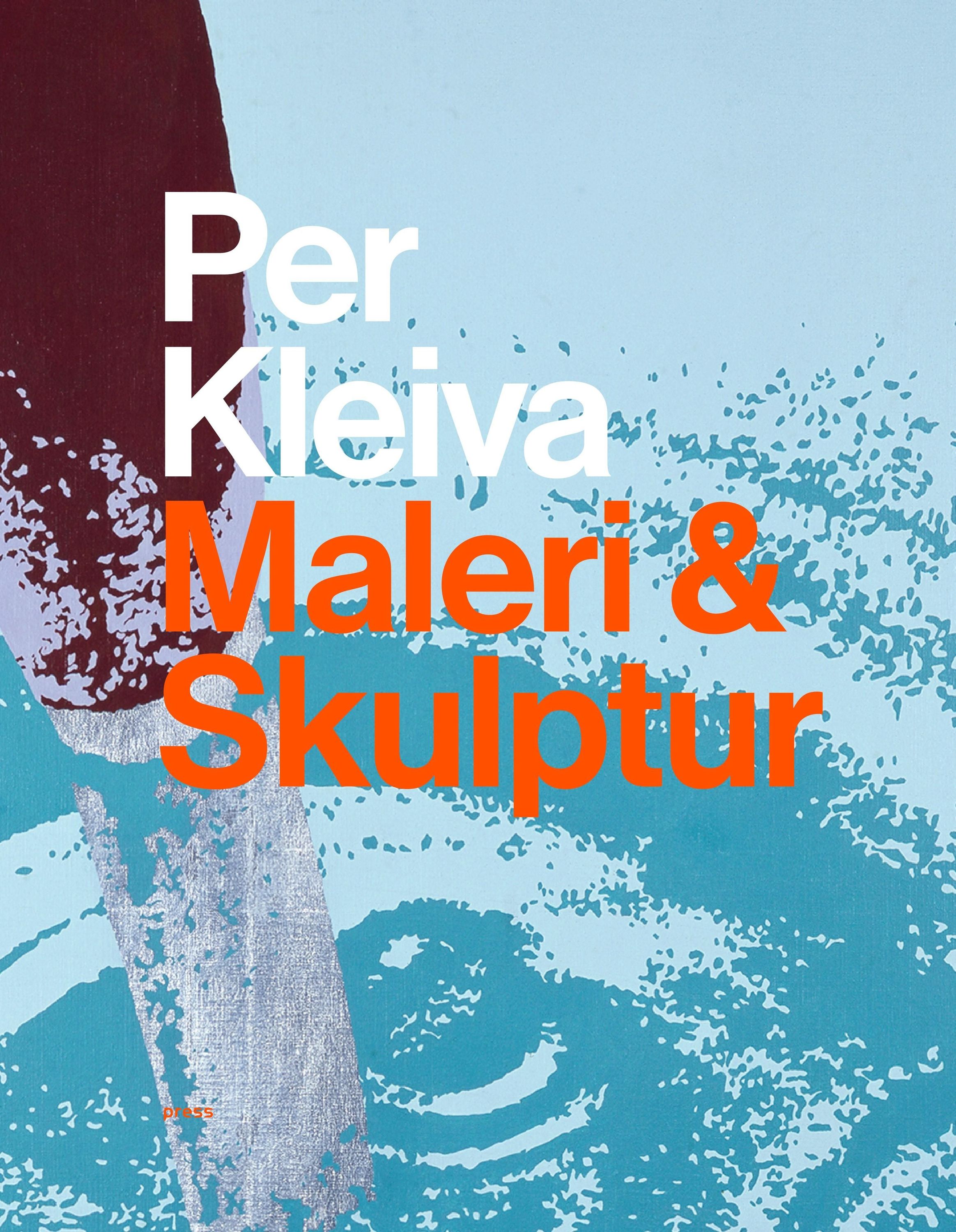 Per Kleiva : maleri & skulptur
