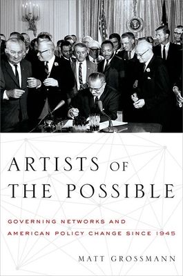 Artists of the Possible : Governing Networks and American Policy since 1945