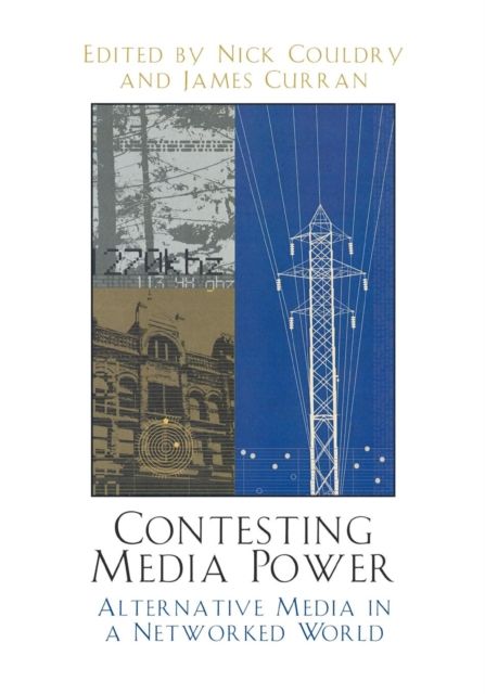 Contesting Media Power : Alternative Media in a Networked World