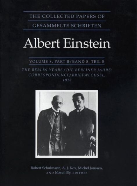 The Collected Papers of Albert Einstein, Volume 8 : The Berlin Years: Correspondence, 1914-1918