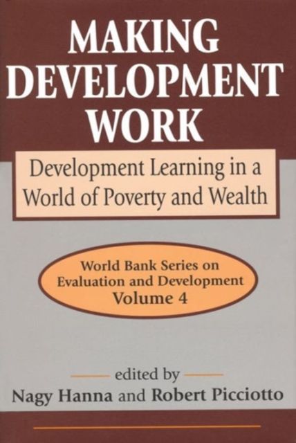 Making Development Work : Development Learning in a World of Poverty and Wealth