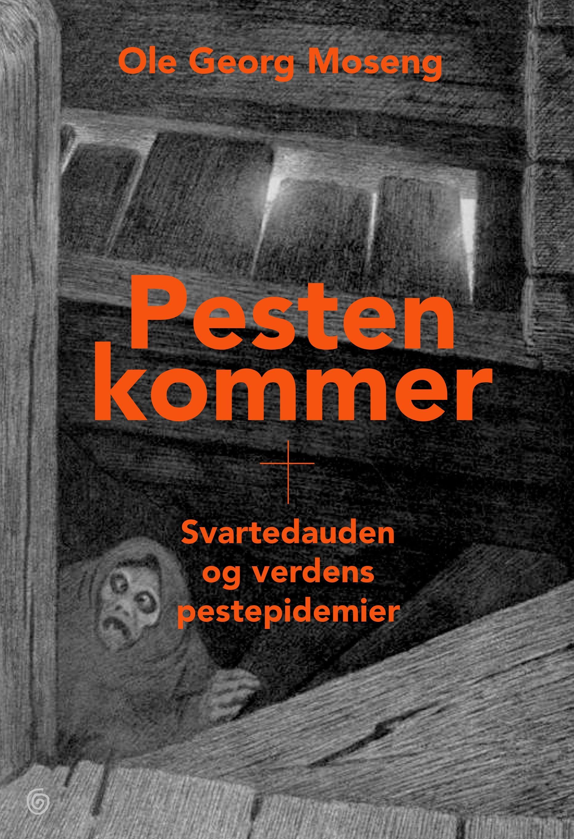 Pesten kommer : svartedauden og verdens pestepidemier