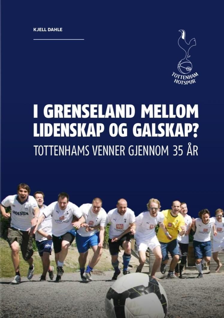I grenseland mellom lidenskap og galskap? : Tottenhams venner gjennom 35 år
