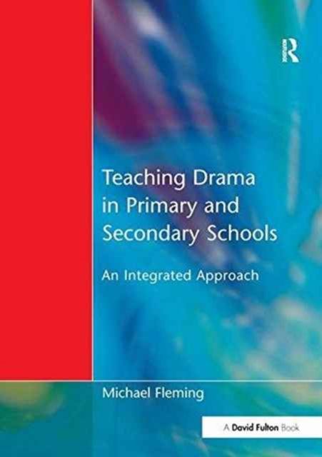 Teaching Drama in Primary and Secondary Schools : An Integrated Approach