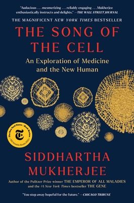 Song of the Cell : An Exploration of Medicine and the New Human