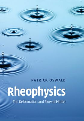 Rheophysics : The Deformation and Flow of Matter