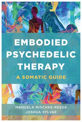 Embodied Psychedelic Therapy : A Somatic Guide