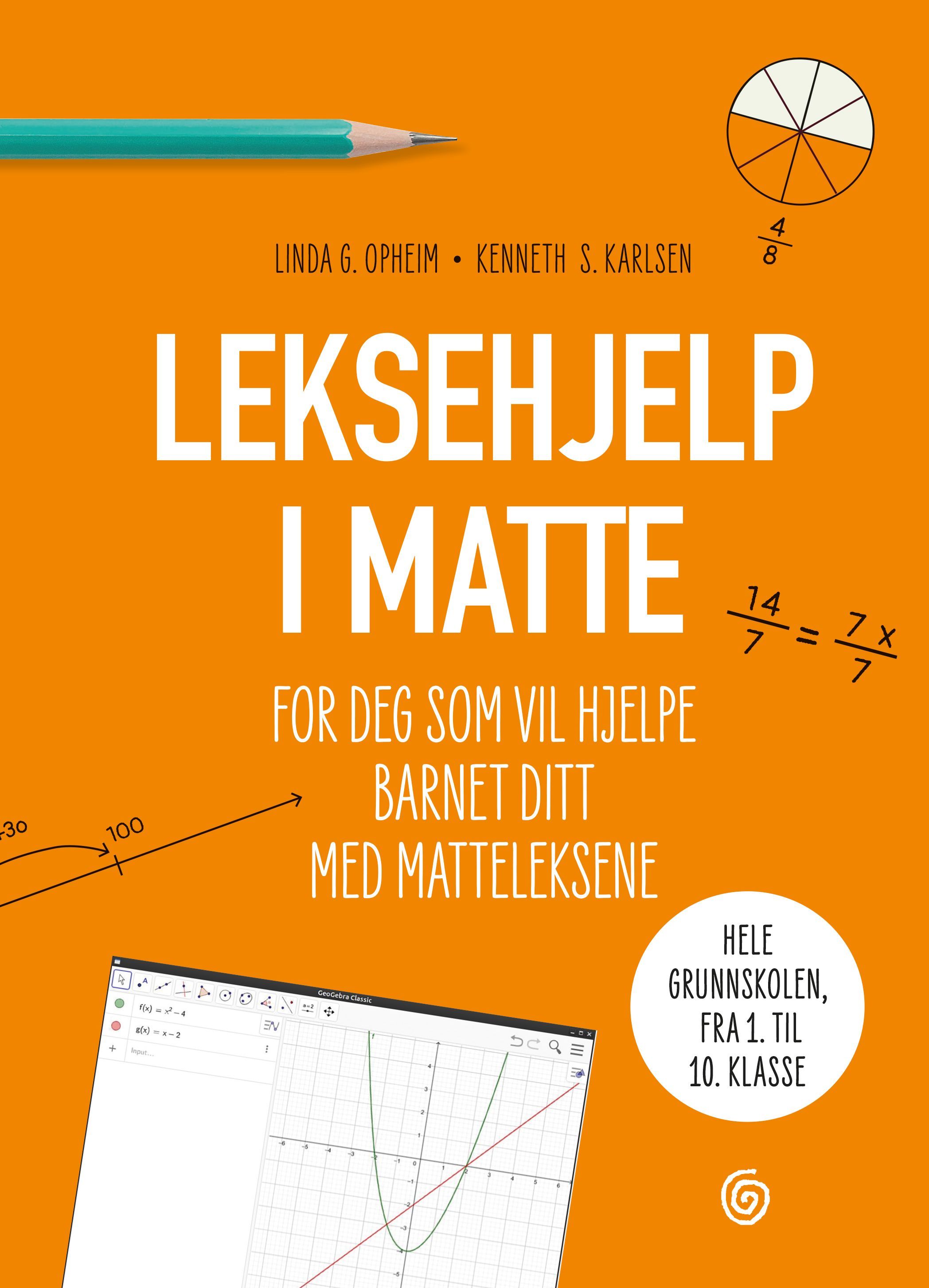 Leksehjelp i matte : for deg som vil hjelpe barnet ditt med matteleksene : hele grunnskolen fra 1. til 10. klasse