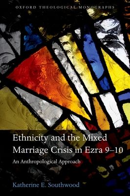 Ethnicity and the Mixed Marriage Crisis in Ezra 9-10 : An Anthropological Approach