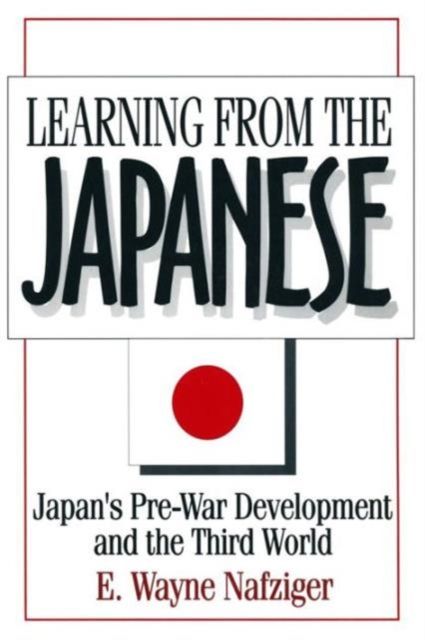 Learning from the Japanese : Japan's Pre-war Development and the Third World