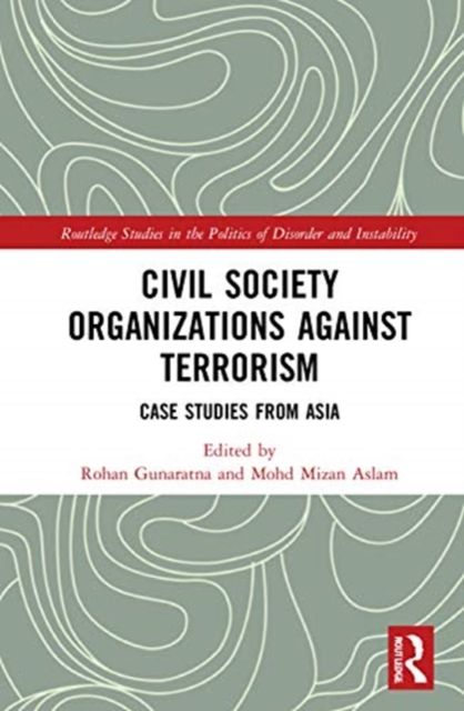 Civil Society Organizations Against Terrorism : Case Studies from Asia