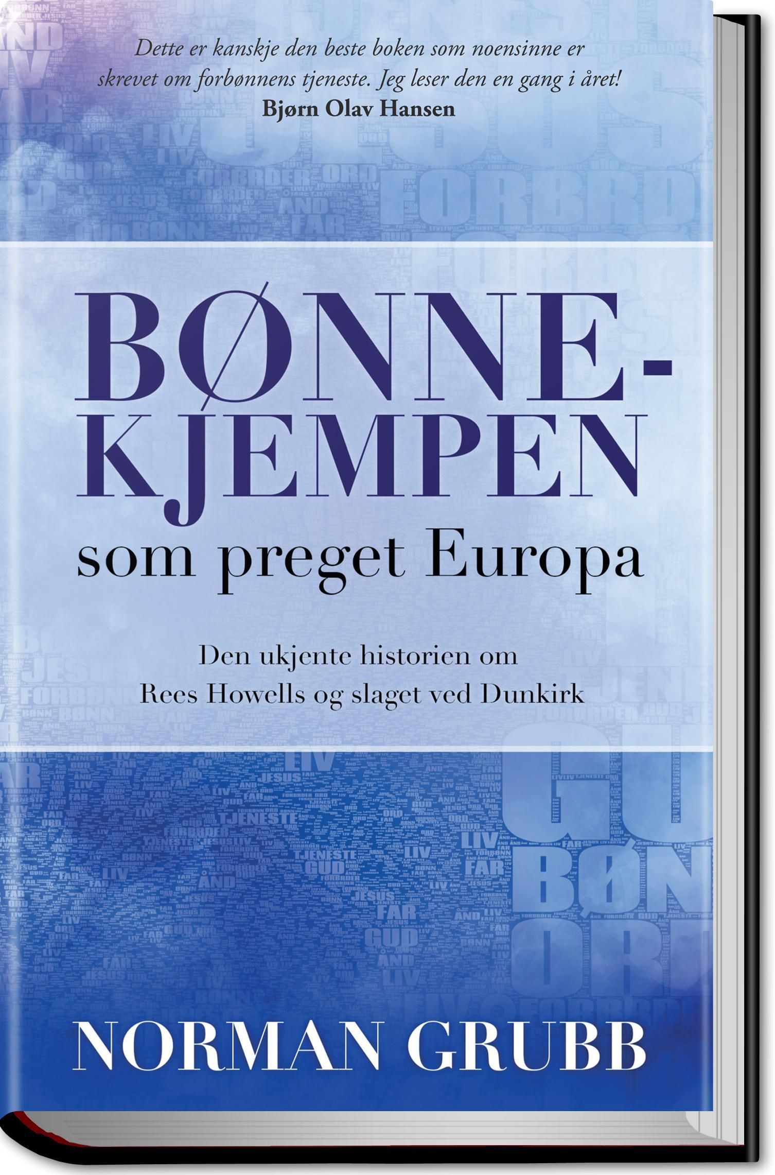 Bønnekjempen som preget Europa : den ukjente historien om Rees Howells og slaget ved Dunkirk