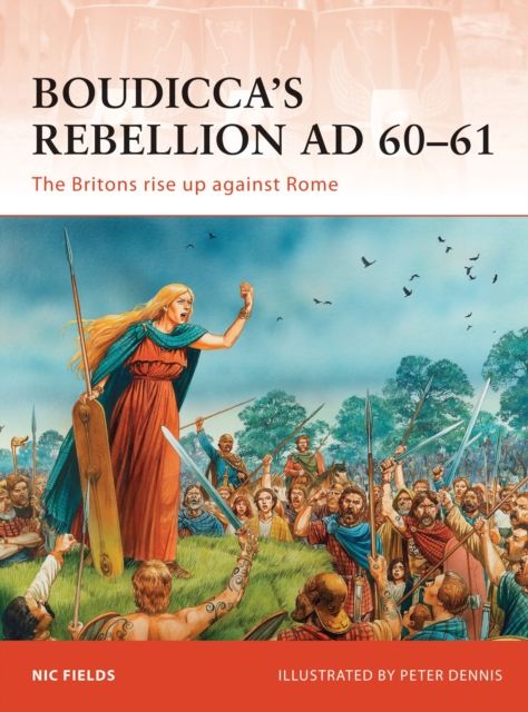 Boudicca’s Rebellion AD 60–61 : The Britons rise up against Rome