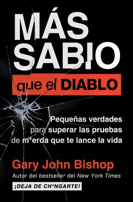 Wise as F*ck \ Mas sabio que el diablo (Spanish edition) : Pequenas verdades para superar las pruebas de m*erda que te lanza la vida