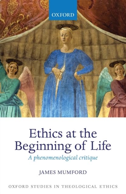Ethics at the Beginning of Life : A phenomenological critique