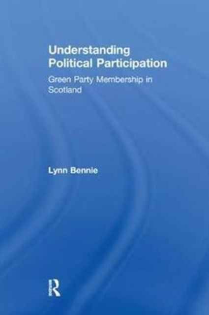 Understanding Political Participation : Green Party Membership in Scotland
