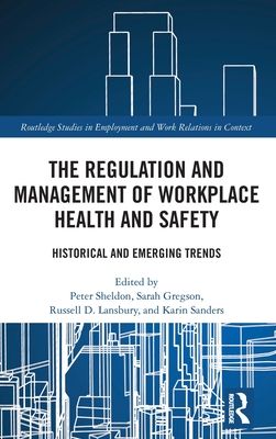 The Regulation and Management of Workplace Health and Safety : Historical and Emerging Trends