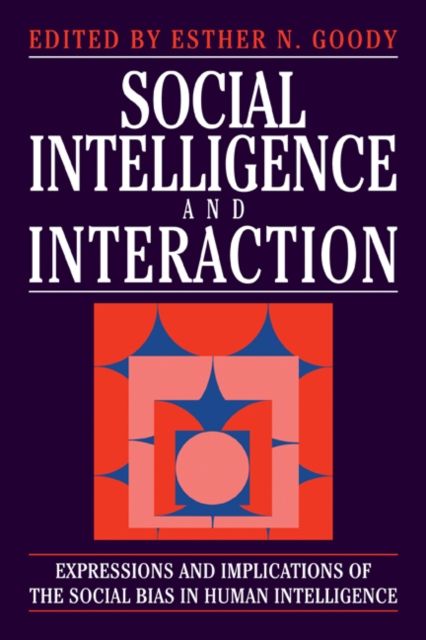 Social Intelligence and Interaction : Expressions and implications of the social bias in human intelligence