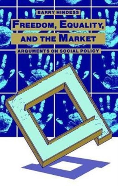 Freedom, Equality and the Market : Arguments on Social Policy