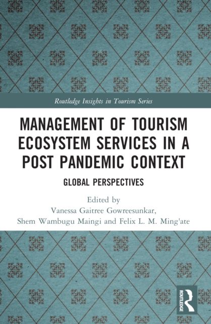 Management of Tourism Ecosystem Services in a Post Pandemic Context : Global Perspectives