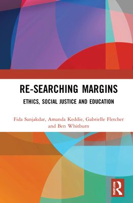 Re-searching Margins : Ethics, Social Justice, and Education