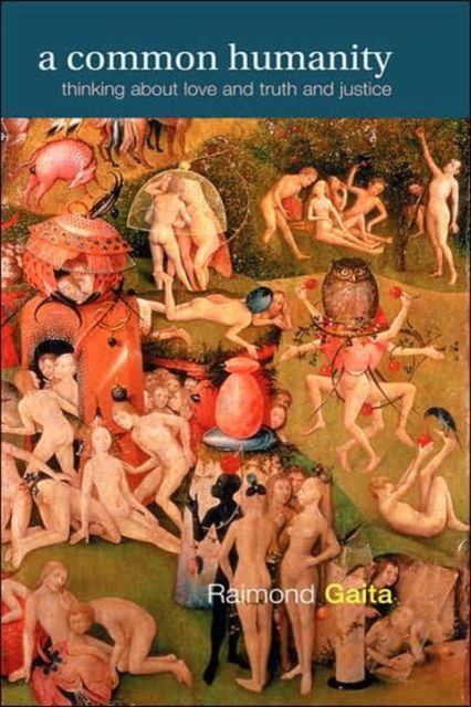 A Common Humanity : Thinking about Love and Truth and Justice