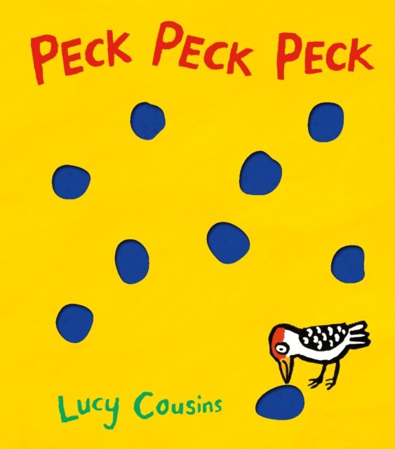 Peck Peck Peck : By Lucy Cousins, creator of the bestselling Maisy series - an award-winning, heartwarming and funny novelty book for babies and toddlers to share with Dad