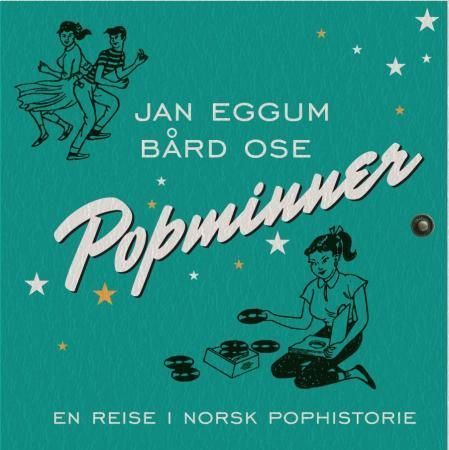 Popminner : en reise i norsk pophistorie
