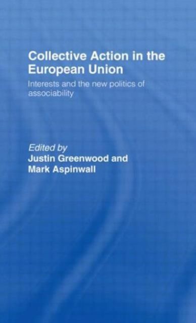 Collective Action in the European Union : Interests and the New Politics of Associability
