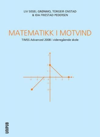 Matematikk i motvind : TIMSS advanced 2008 i videregående skole