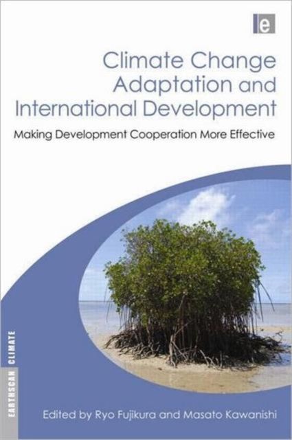 Climate Change Adaptation and International Development : Making Development Cooperation More Effective