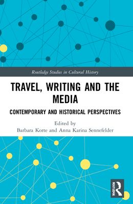 Travel, Writing and the Media : Contemporary and Historical Perspectives
