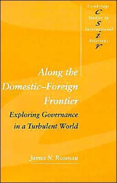 Along the Domestic-Foreign Frontier : Exploring Governance in a Turbulent World
