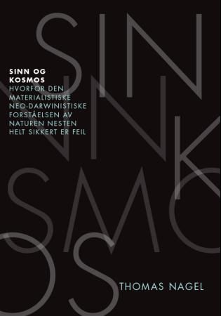 Sinn og kosmos : hvorfor den materialistiske neo-darwinistiske forståelsen av naturen nesten helt sikkert er feil