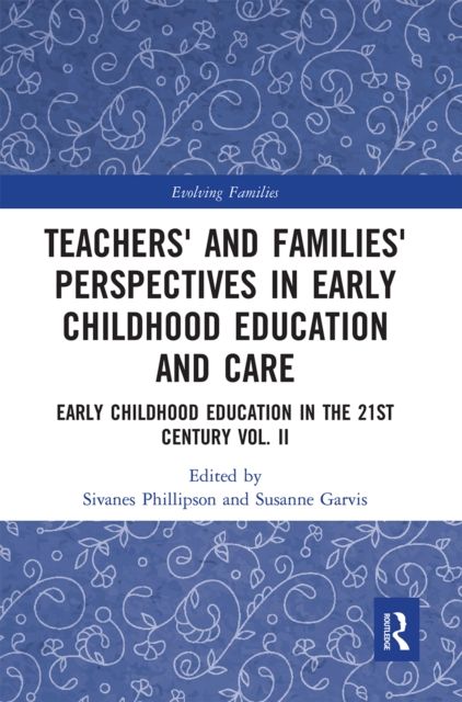 Teachers' and Families' Perspectives in Early Childhood Education and Care : Early Childhood Education in the 21st Century Vol. II