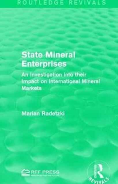State Mineral Enterprises : An Investigation into their Impact on International Mineral Markets
