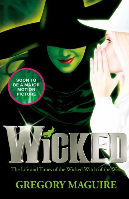 Wicked : the life and times of the wicked witch of the West