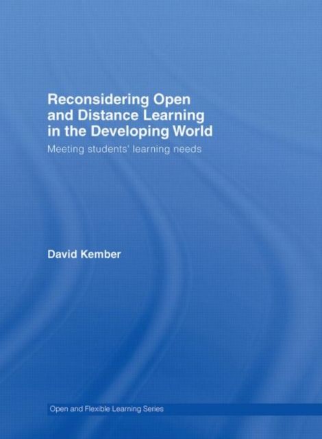 Reconsidering Open and Distance Learning in the Developing World : Meeting Students' Learning Needs
