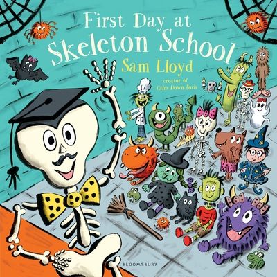 First Day at Skeleton School : A reassuring picture book about starting school