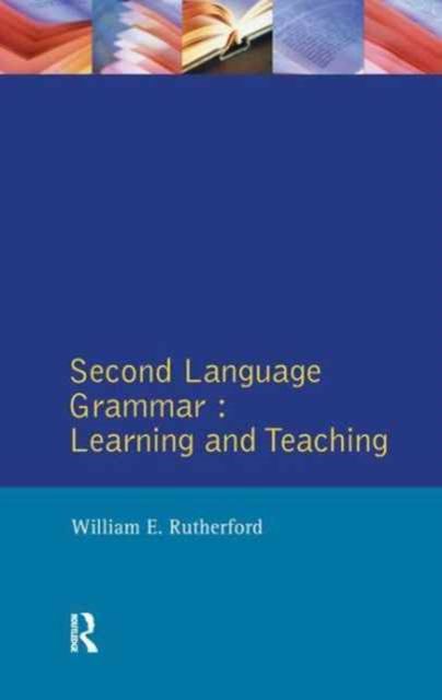 Second Language Grammar : Learning and Teaching
