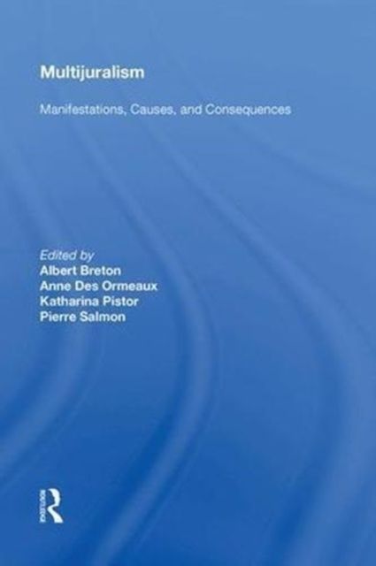 Multijuralism : Manifestations, Causes, and Consequences