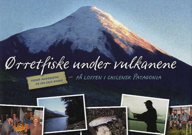 Ørretfiske under vulkanene : på loffen i chilensk Patagonia