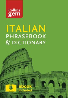 Collins Italian Phrasebook and Dictionary Gem Edition : Essential Phrases and Words in a Mini, Travel-Sized Format