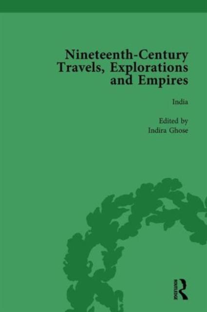 Nineteenth-Century Travels, Explorations and Empires, Part I Vol 3 : Writings from the Era of Imperial Consolidation, 1835-1910