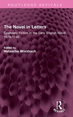 The Novel in Letters : Epistolary Fiction in the Early English Novel 1678-1740