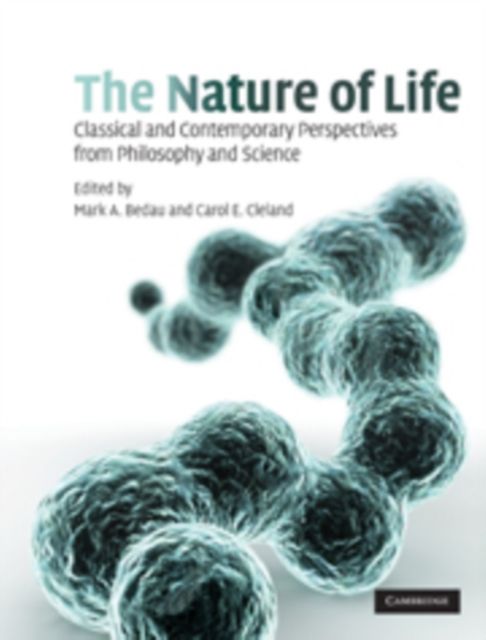The Nature of Life : Classical and Contemporary Perspectives from Philosophy and Science