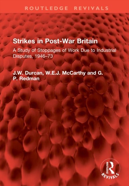 Strikes in Post-War Britain : A Study of Stoppages of Work Due to Industrial Disputes, 1946–73