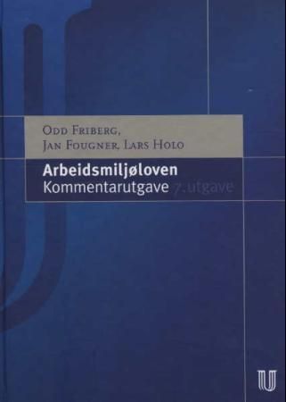Arbeidsmiljøloven : kommentarer til lov av 4. februar 1977 om arbeidervern og arbeidsmiljø m.v. med endringer, sist ved endringslov av 30. april 1998 nr 24